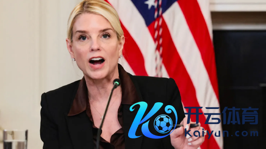 好意思国司法部长帕姆・邦迪